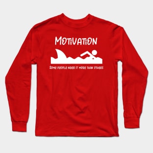 Motivation Some People Need More Than Others Long Sleeve T-Shirt